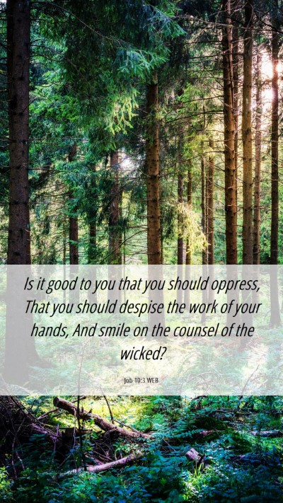 Picture 06 - Job 10:3 WEB Mobile Phone Wallpaper - Is it good to you that you should oppress, That - Mobile Bible Verse Wallpaper