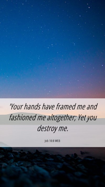 Picture 06 - Job 10:8 WEB Mobile Phone Wallpaper - 'Your hands have framed me and fashioned me - Mobile Bible Verse Wallpaper