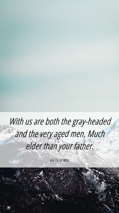 Picture 06 - Job 15:10 WEB Mobile Phone Wallpaper - With us are both the gray-headed and the very - Mobile Bible Verse Wallpaper