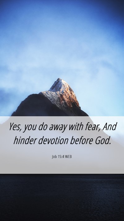 Picture 06 - Job 15:4 WEB Mobile Phone Wallpaper - Yes, you do away with fear, And hinder devotion - Mobile Bible Verse Wallpaper