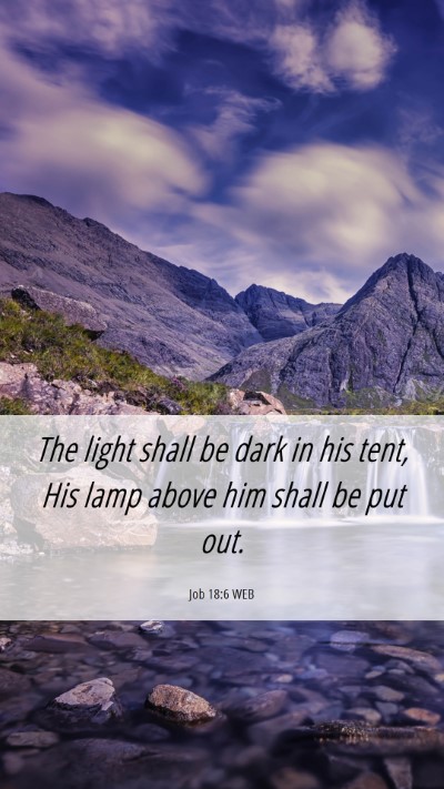 Picture 06 - Job 18:6 WEB Mobile Phone Wallpaper - The light shall be dark in his tent, His lamp - Mobile Bible Verse Wallpaper