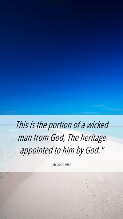 Picture 06 - Job 20:29 WEB Mobile Phone Wallpaper - This is the portion of a wicked man from God, The - Mobile Bible Verse Wallpaper