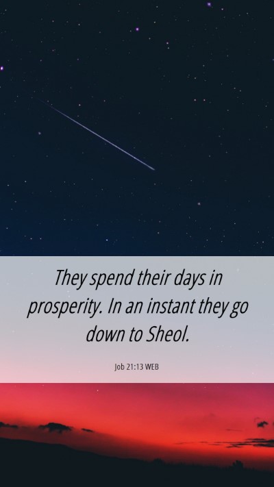 Picture 06 - Job 21:13 WEB Mobile Phone Wallpaper - They spend their days in prosperity. In an - Mobile Bible Verse Wallpaper
