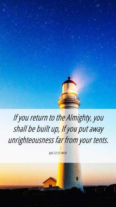 Picture 06 - Job 22:23 WEB Mobile Phone Wallpaper - If you return to the Almighty, you shall be built - Mobile Bible Verse Wallpaper