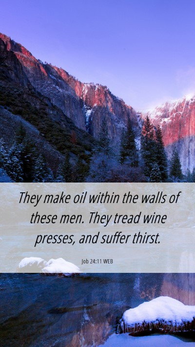 Picture 06 - Job 24:11 WEB Mobile Phone Wallpaper - They make oil within the walls of these men. They - Mobile Bible Verse Wallpaper