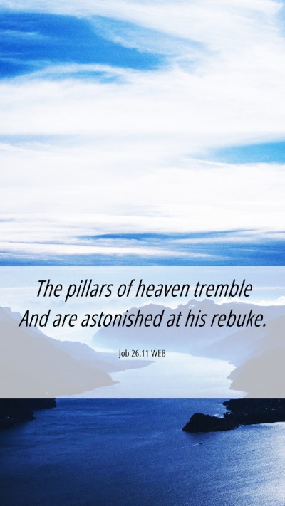 Picture 06 - Job 26:11 WEB Mobile Phone Wallpaper - The pillars of heaven tremble And are astonished - Mobile Bible Verse Wallpaper
