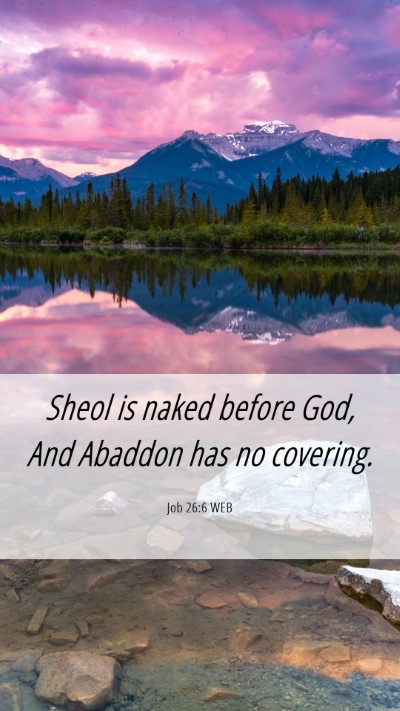 Picture 06 - Job 26:6 WEB Mobile Phone Wallpaper - Sheol is naked before God, And Abaddon has no - Mobile Bible Verse Wallpaper