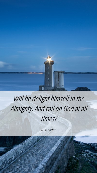 Picture 06 - Job 27:10 WEB Mobile Phone Wallpaper - Will he delight himself in the Almighty, And call - Mobile Bible Verse Wallpaper