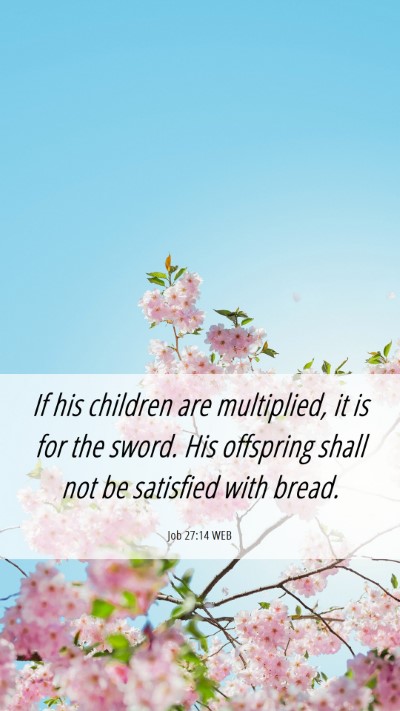 Picture 06 - Job 27:14 WEB Mobile Phone Wallpaper - If his children are multiplied, it is for the - Mobile Bible Verse Wallpaper