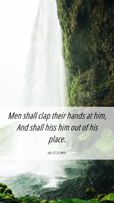Picture 06 - Job 27:23 WEB Mobile Phone Wallpaper - Men shall clap their hands at him, And shall hiss - Mobile Bible Verse Wallpaper