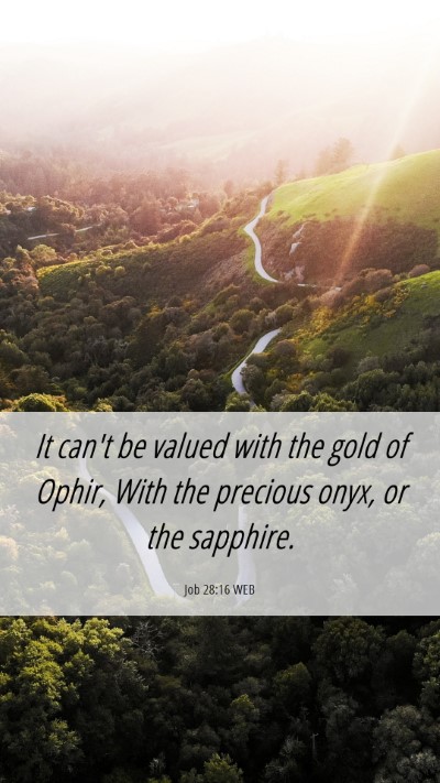 Picture 06 - Job 28:16 WEB Mobile Phone Wallpaper - It can't be valued with the gold of Ophir, With - Mobile Bible Verse Wallpaper