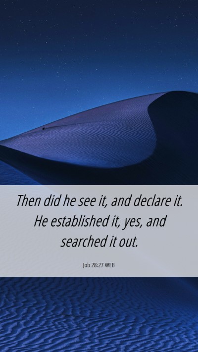 Picture 06 - Job 28:27 WEB Mobile Phone Wallpaper - Then did he see it, and declare it. He - Mobile Bible Verse Wallpaper