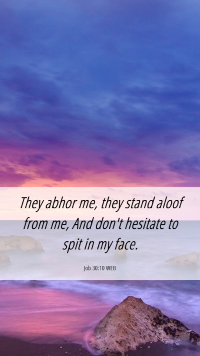 Picture 06 - Job 30:10 WEB Mobile Phone Wallpaper - They abhor me, they stand aloof from me, And - Mobile Bible Verse Wallpaper