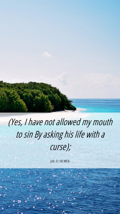 Picture 06 - Job 31:30 WEB Mobile Phone Wallpaper - (Yes, I have not allowed my mouth to sin By - Mobile Bible Verse Wallpaper