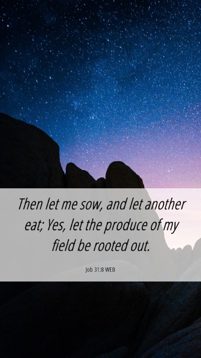 Picture 06 - Job 31:8 WEB Mobile Phone Wallpaper - Then let me sow, and let another eat; Yes, let - Mobile Bible Verse Wallpaper