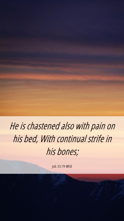 Picture 06 - Job 33:19 WEB Mobile Phone Wallpaper - He is chastened also with pain on his bed, With - Mobile Bible Verse Wallpaper