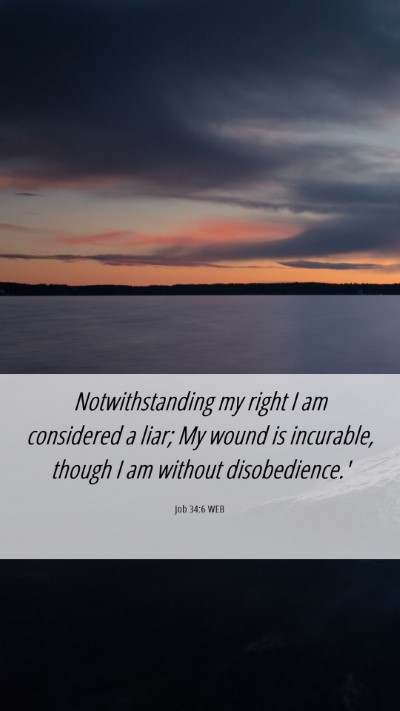 Picture 06 - Job 34:6 WEB Mobile Phone Wallpaper - Notwithstanding my right I am considered a liar; - Mobile Bible Verse Wallpaper