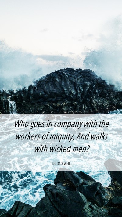 Picture 06 - Job 34:8 WEB Mobile Phone Wallpaper - Who goes in company with the workers of iniquity, - Mobile Bible Verse Wallpaper