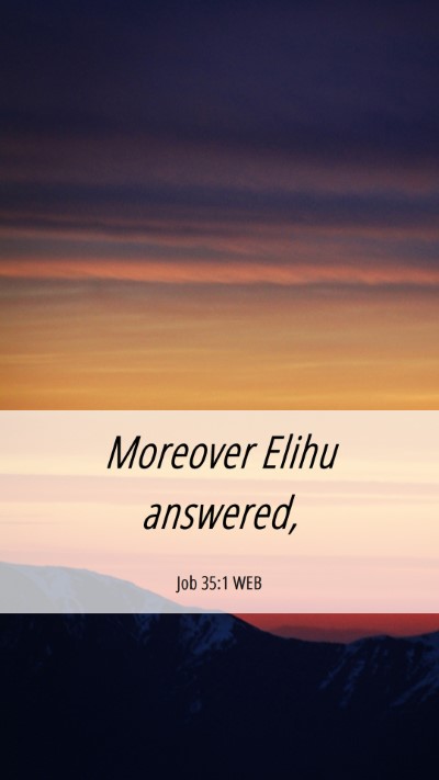 Picture 06 - Job 35:1 WEB Mobile Phone Wallpaper - Moreover Elihu - Mobile Bible Verse Wallpaper