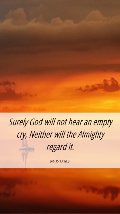 Picture 06 - Job 35:13 WEB Mobile Phone Wallpaper - Surely God will not hear an empty cry, Neither - Mobile Bible Verse Wallpaper