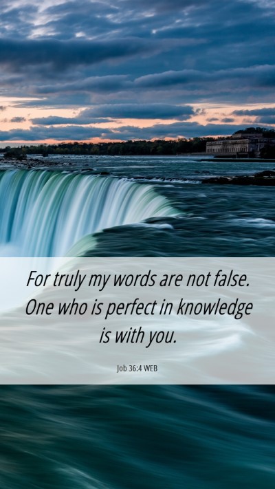 Picture 06 - Job 36:4 WEB Mobile Phone Wallpaper - For truly my words are not false. One who is - Mobile Bible Verse Wallpaper