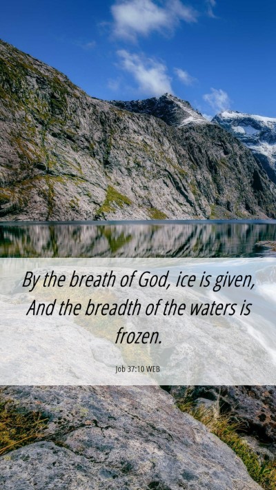 Picture 06 - Job 37:10 WEB Mobile Phone Wallpaper - By the breath of God, ice is given, And the - Mobile Bible Verse Wallpaper