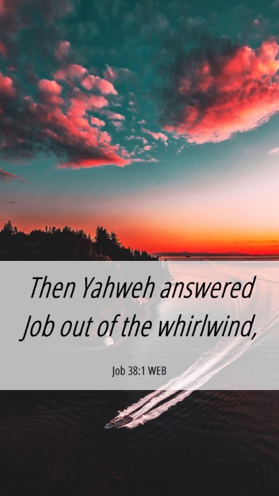 Picture 06 - Job 38:1 WEB Mobile Phone Wallpaper - Then Yahweh answered Job out of the - Mobile Bible Verse Wallpaper