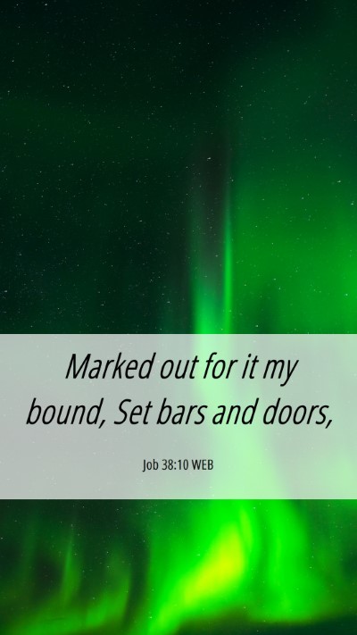 Picture 06 - Job 38:10 WEB Mobile Phone Wallpaper - Marked out for it my bound, Set bars and - Mobile Bible Verse Wallpaper