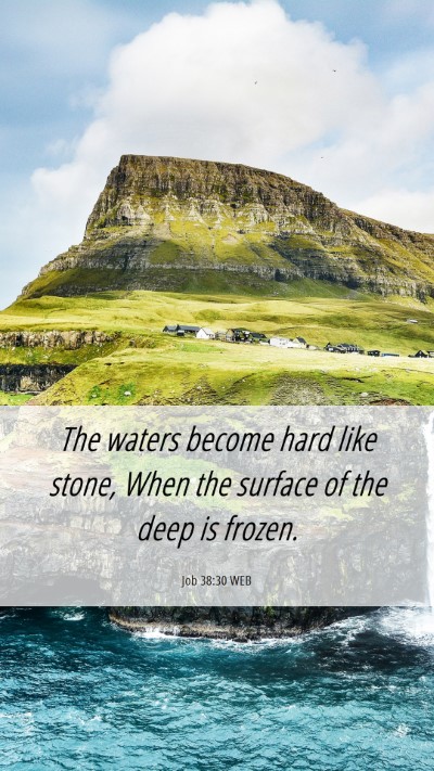 Picture 06 - Job 38:30 WEB Mobile Phone Wallpaper - The waters become hard like stone, When the - Mobile Bible Verse Wallpaper