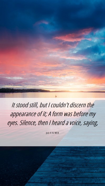 Picture 06 - Job 4:16 WEB Mobile Phone Wallpaper - It stood still, but I couldn't discern the - Mobile Bible Verse Wallpaper