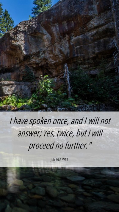 Picture 06 - Job 40:5 WEB Mobile Phone Wallpaper - I have spoken once, and I will not answer; Yes, - Mobile Bible Verse Wallpaper