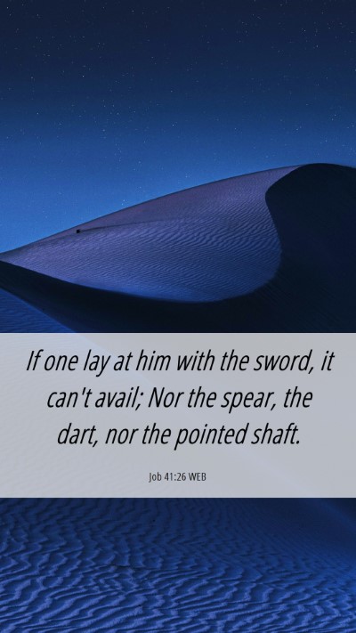 Picture 06 - Job 41:26 WEB Mobile Phone Wallpaper - If one lay at him with the sword, it can't avail; - Mobile Bible Verse Wallpaper