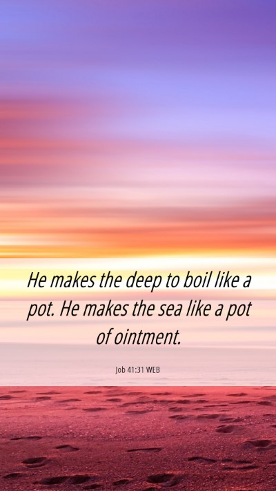 Picture 06 - Job 41:31 WEB Mobile Phone Wallpaper - He makes the deep to boil like a pot. He makes - Mobile Bible Verse Wallpaper