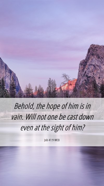 Picture 06 - Job 41:9 WEB Mobile Phone Wallpaper - Behold, the hope of him is in vain. Will not one - Mobile Bible Verse Wallpaper