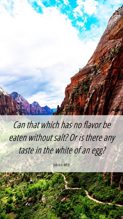 Picture 06 - Job 6:6 WEB Mobile Phone Wallpaper - Can that which has no flavor be eaten without - Mobile Bible Verse Wallpaper