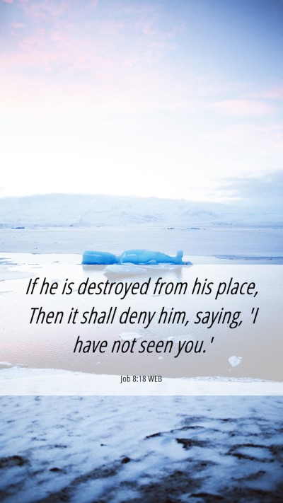 Picture 06 - Job 8:18 WEB Mobile Phone Wallpaper - If he is destroyed from his place, Then it shall - Mobile Bible Verse Wallpaper
