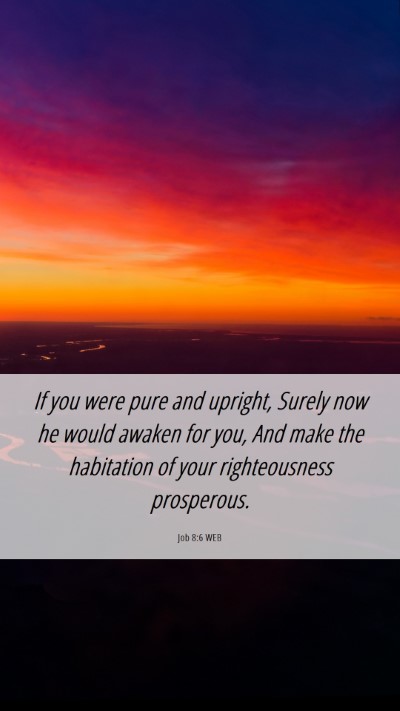 Picture 06 - Job 8:6 WEB Mobile Phone Wallpaper - If you were pure and upright, Surely now he would - Mobile Bible Verse Wallpaper