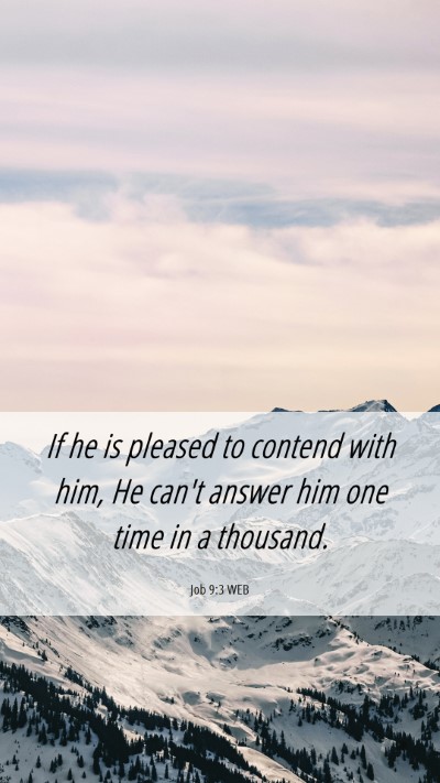 Picture 06 - Job 9:3 WEB Mobile Phone Wallpaper - If he is pleased to contend with him, He can't - Mobile Bible Verse Wallpaper
