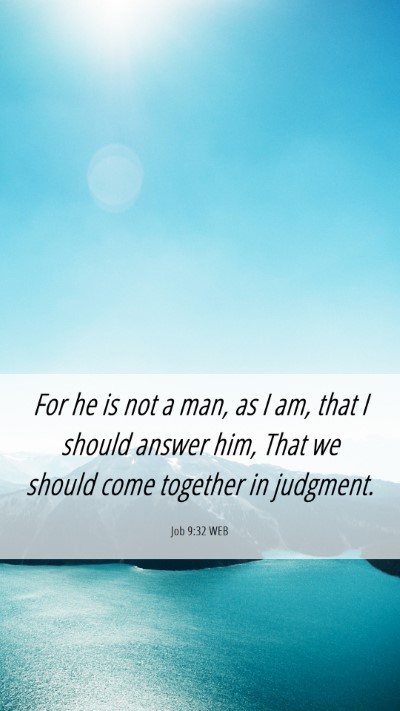 Picture 06 - Job 9:32 WEB Mobile Phone Wallpaper - For he is not a man, as I am, that I should - Mobile Bible Verse Wallpaper