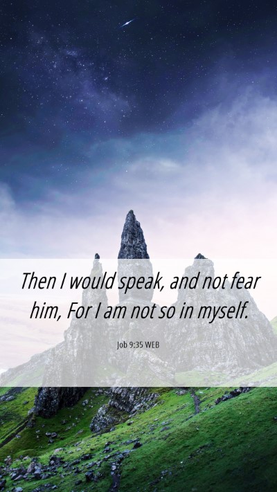 Picture 06 - Job 9:35 WEB Mobile Phone Wallpaper - Then I would speak, and not fear him, For I am - Mobile Bible Verse Wallpaper