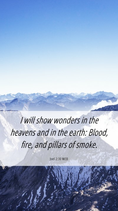 Picture 06 - Joel 2:30 WEB Mobile Phone Wallpaper - I will show wonders in the heavens and in the - Mobile Bible Verse Wallpaper