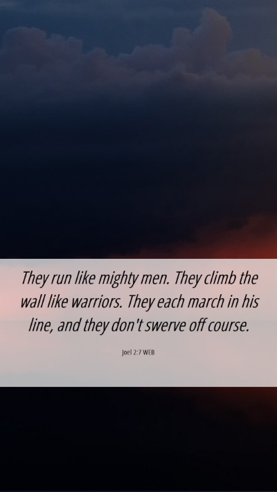 Picture 06 - Joel 2:7 WEB Mobile Phone Wallpaper - They run like mighty men. They climb the wall - Mobile Bible Verse Wallpaper