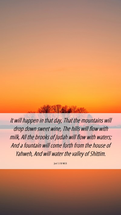 Picture 06 - Joel 3:18 WEB Mobile Phone Wallpaper - It will happen in that day, That the mountains - Mobile Bible Verse Wallpaper