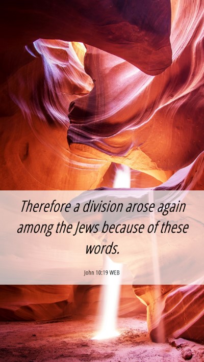 Picture 06 - John 10:19 WEB Mobile Phone Wallpaper - Therefore a division arose again among the Jews - Mobile Bible Verse Wallpaper