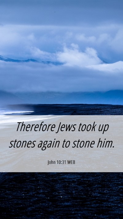 Picture 06 - John 10:31 WEB Mobile Phone Wallpaper - Therefore Jews took up stones again to stone - Mobile Bible Verse Wallpaper