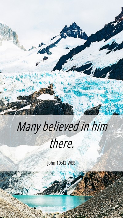 Picture 06 - John 10:42 WEB Mobile Phone Wallpaper - Many believed in him - Mobile Bible Verse Wallpaper