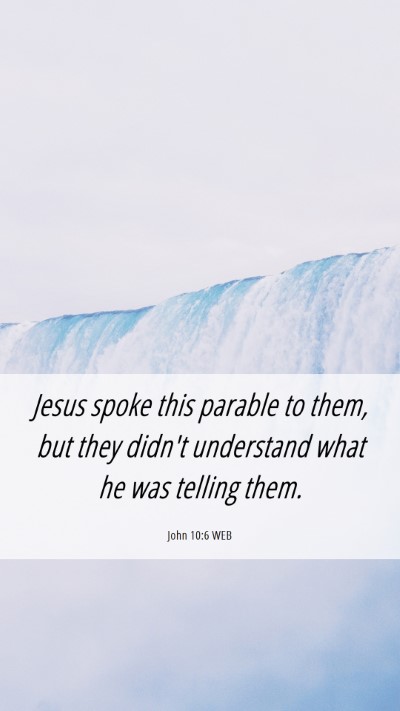 Picture 06 - John 10:6 WEB Mobile Phone Wallpaper - Jesus spoke this parable to them, but they didn't - Mobile Bible Verse Wallpaper