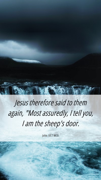 Picture 06 - John 10:7 WEB Mobile Phone Wallpaper - Jesus therefore said to them again, 