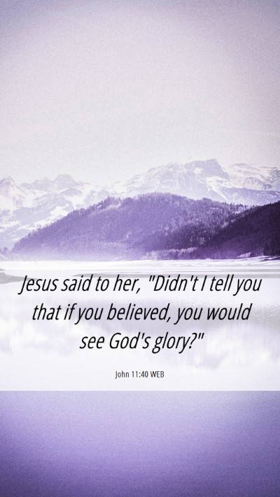 Picture 06 - John 11:40 WEB Mobile Phone Wallpaper - Jesus said to her, 