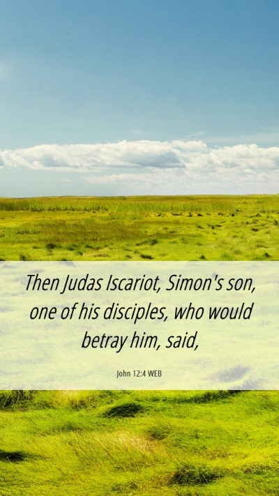 Picture 06 - John 12:4 WEB Mobile Phone Wallpaper - Then Judas Iscariot, Simon's son, one of his - Mobile Bible Verse Wallpaper
